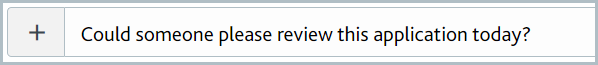 Add a comment box reading 'Could someone please review this application today?'